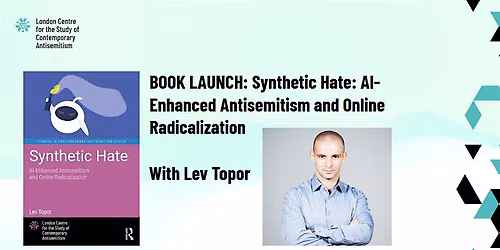 Book Launch: Synthetic Hate. With Lev Topor.