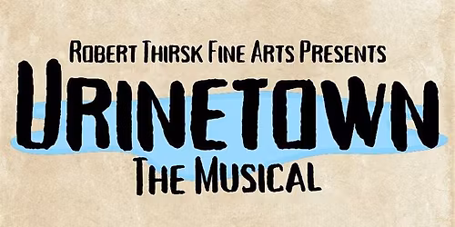 Urinetown the Musical- Tuesday Evening Performance