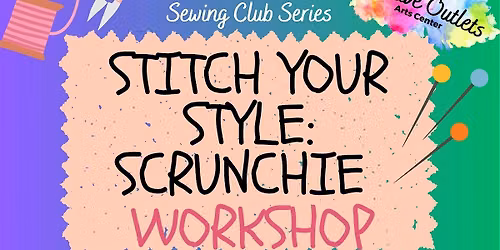 Monthly Sewing Workshop: Stitch Your Style Scrunchies