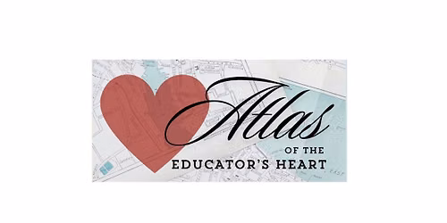 Atlas of the Educator's Heart