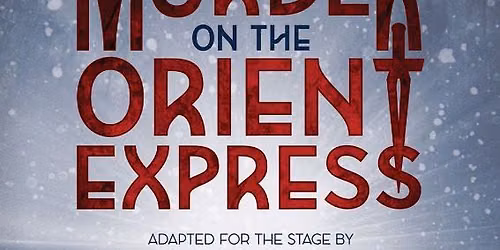 Auditions For Paradise Community Theatre's: Agatha Christie's Murder on The Orient Express