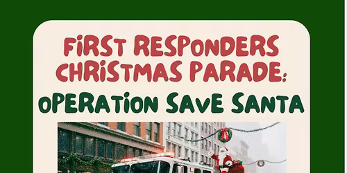 First Responders Christmas Parade:  Operation Save Santa