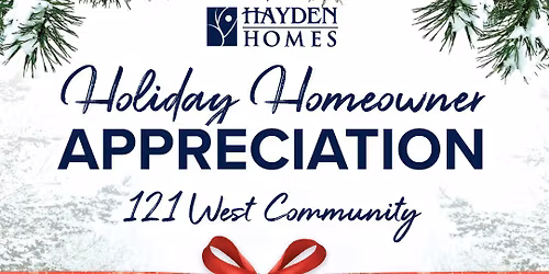 Holiday Homeowner Appreciation- 121 West 