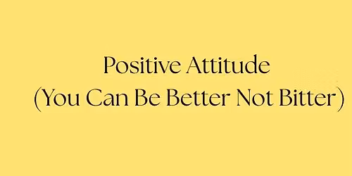 UNIVERSITY EXPRESS CLASS- Positive Attitude (You Can Be Better Not Bitter)