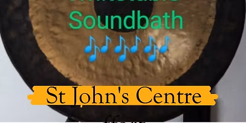 Whitstable Soundbath with Gong and Himalayan Bowls MAY St Johns