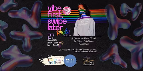 [Pride Edition] Vibe First Swipe Later: An Offline Conscious Dating Social