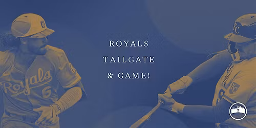Royals Tailgate & Game