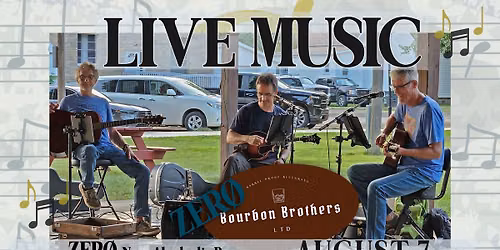 Live Music: [Zer\u00f8] Bourbon Brother's