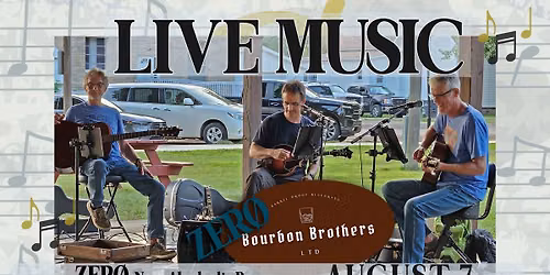 Live Music: [Zer\u00f8] Bourbon Brother's
