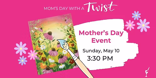 Mother\u2019s Day Paint & Sip Late Afternoon 