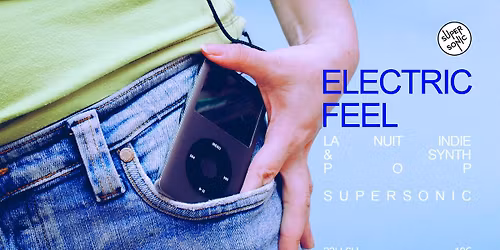Electric Feel \/ Nuit Indie & Synth Pop du Supersonic