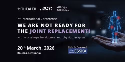 7-oji kasmetin\u0117 tarptautin\u0117 konferencija \u201eWe are not ready for the joint replacement!\u201d