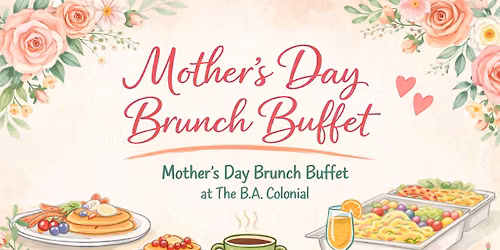 MOTHER'S DAY BRUNCH BUFFET AT THE B.A. COLONIAL