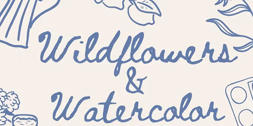 Wildflowers & Watercolor 
