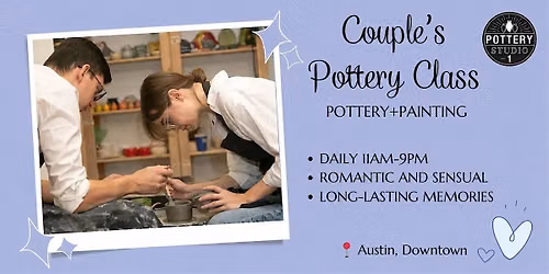 Love and Clay: Couple's Pottery Class PLUS - Austin