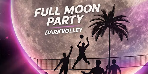 FULL MOON PARTY & DARKVOLLEY