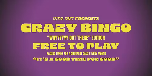 CRAZY BINGO - "Wayyyyyy Out There" Edition