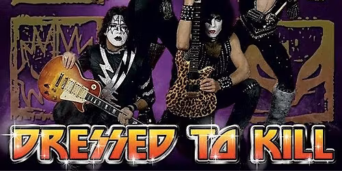 Dressed to K*ll : The Ultimate KISS Experience