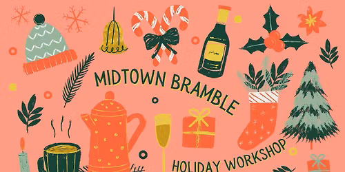 Midtown Bramble Holiday Workshop
