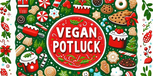 December Vegan Potluck - Winter Holiday Favorites
