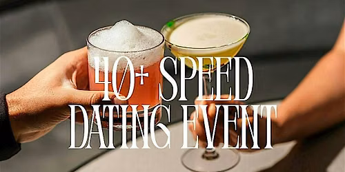 Seasoned Speed Dating Event (Ages 40+)