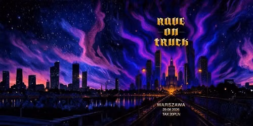 RAVE ON TRUCK \u2014 WARSZAWA #11