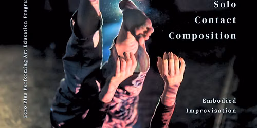 SOLO \u2022 CONTACT \u2022 COMPOSITION -- Embodied Improvisation