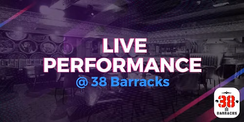 Live Performance - 38 Barracks, CP