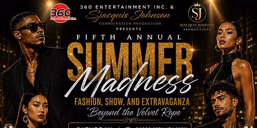 5th Annual Summer Madness Fashion Show " Beyond the Velvet  Rope