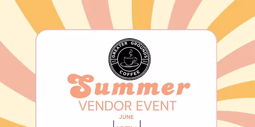 Greater Grounds coffee SUMMER vendor event 