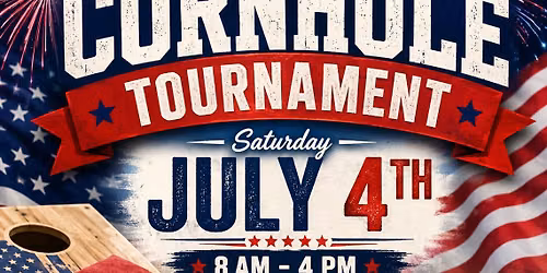 Fourth of July Cornhole Tournament!