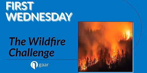 FIRST WEDNESDAY: The Wildfire Challenge