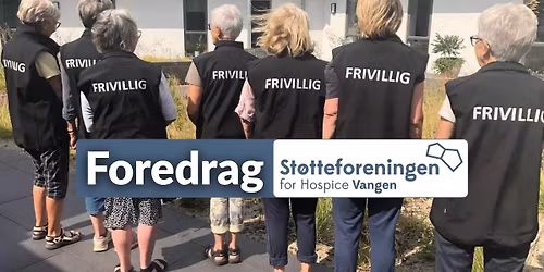 Foredrag med St\u00f8tteforeningen for Hospice Vangen