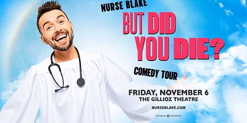 Nurse Blake: But Did You Die? Comedy Tour
