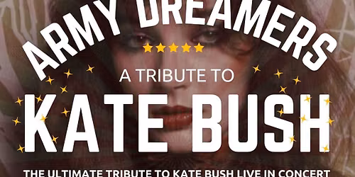Army Dreamers - The Kate Bush Experience - Live in Concert