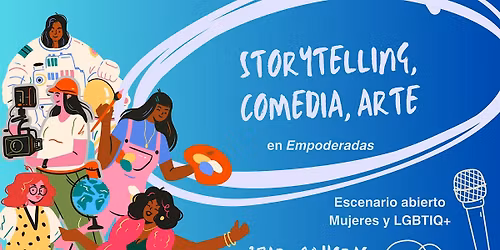 Storytelling+arte+standup: escenario creativo en EMPODERADAS