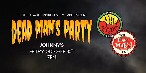 John Payton Project and Hey Mabel Present DEAD MAN'S PARTY
