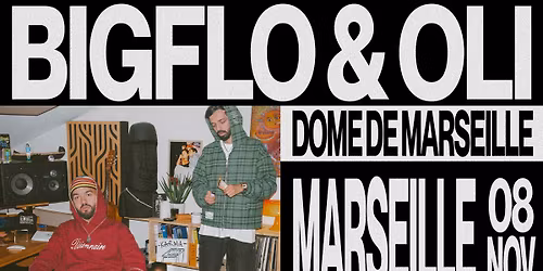 BIGFLO & OLI \u2022 MARSEILLE \u2022 LE D\u00d4ME \u2022 08 NOVEMBRE 2026
