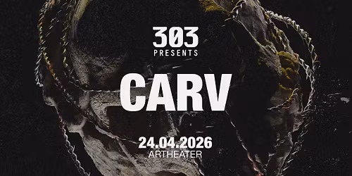 303 presents CARV @ARTHEATER