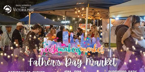 Perth Makers Market - Father's Day Twilight Market
