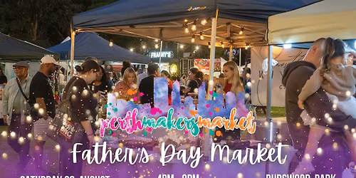 Perth Makers Market - Father's Day Twilight Market