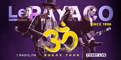 Koncert LE PAYACO – 30 rokov tour!
