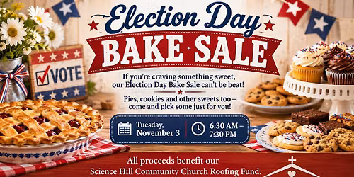 Election Day Bake Sale at Science Hill Community Church