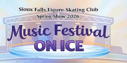 Music Festival On Ice | Sioux Falls Figure Skating Club Spring Show