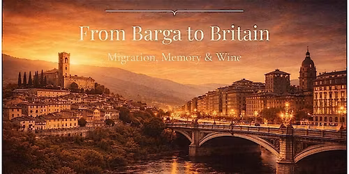 From Barga to Britain. Migration, Memory & Wine.