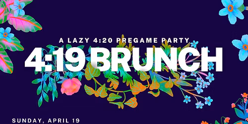 4:19 Brunch: a 4:20 pregame party