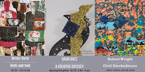 Dexter Davis, Body & Soul \/ Robert Wright, Civil Disobedience \/ David Batz, A Creative Odyssey