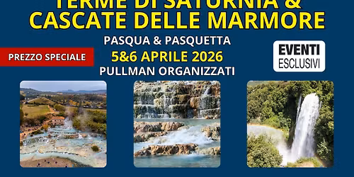 Terme di Saturnia e Cascate delle Marmore 5&6 Aprile 2026 \ud83d\ude8c BUS + HOTEL