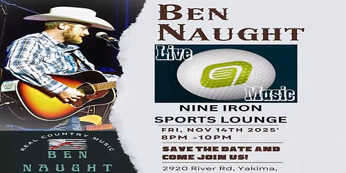 Ben Naught - Live Music - Yakima WA! NINE IRON SPORTS LOUNGE