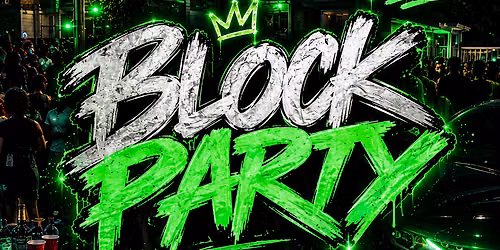 BLOCK PARTY 11:30-Till